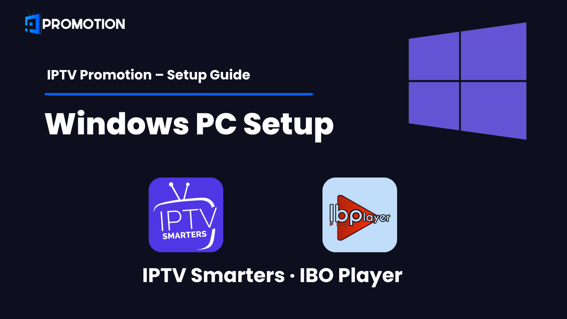Setup IPTV Promotion on Windows PC using IPTV Smarters Pro and IBO Player Pro
